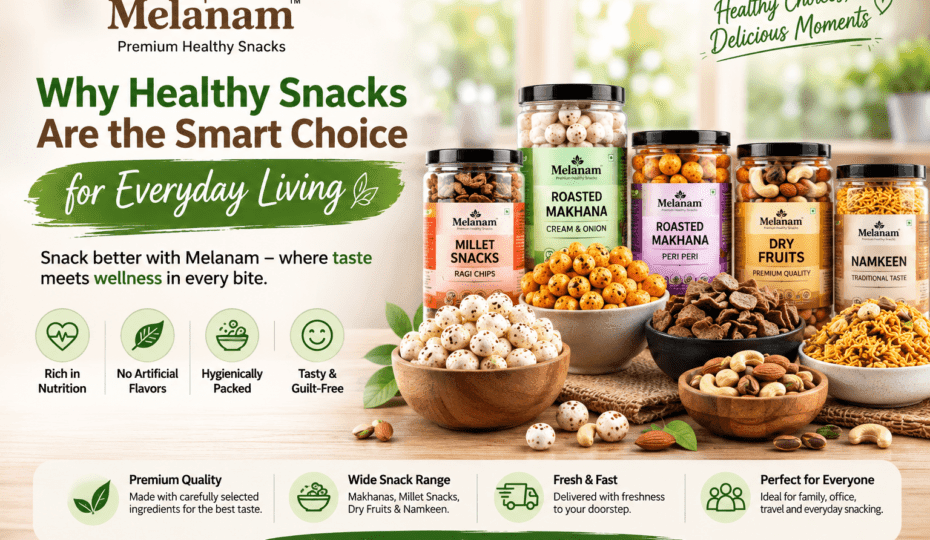 Why Healthy Snacks Are the Smart Choice for Everyday Living Why Healthy Snacks Are the Smart Choice for Everyday Living